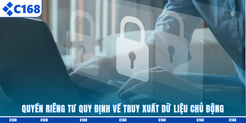 Quyền riêng tư quy định về truy xuất dữ liệu chủ động