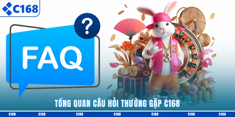 Tổng quan câu hỏi thường gặp C168